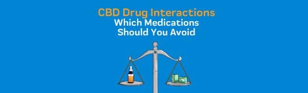 CBD Drug Interactions: Which Medications Should You Avoid